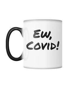 Ew, Covid! - Schitt's Creek Parody - Color Changing Mug