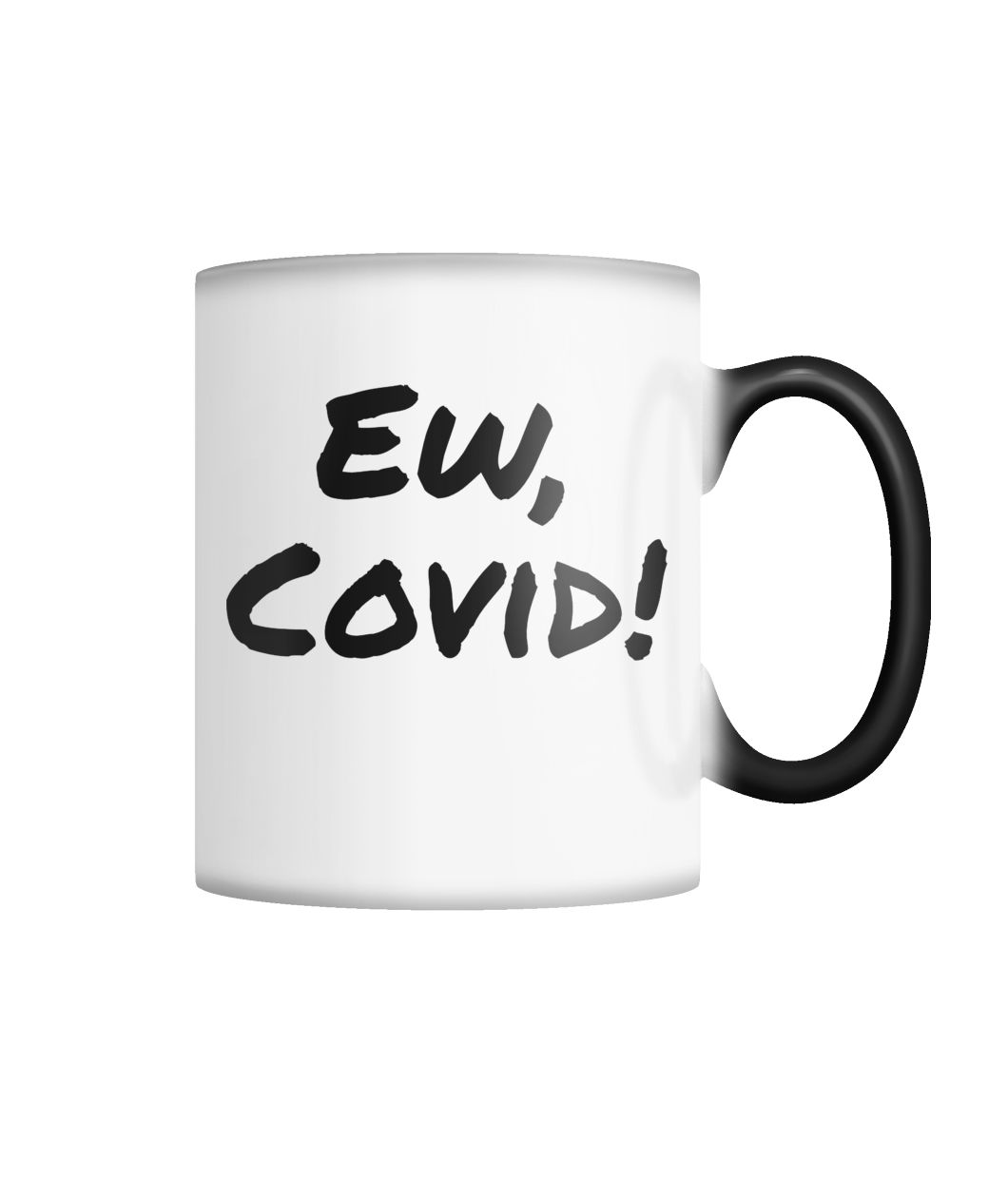 Ew, Covid! - Schitt's Creek Parody - Color Changing Mug