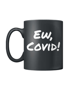 Ew, Covid! - Schitt's Creek Parody - Black Coffee Mug